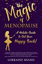 The Magic of Menopause: A Holistic Guide to Get Your Happy Back!